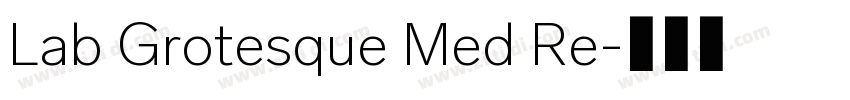 Lab Grotesque Med Re字体转换